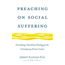 Preaching on Social Suffering: Formulating a Homiletical Theology for the Contemporary Korean Context