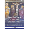 The Golden Legend: Lives of the Saints - The Legenda Aurea