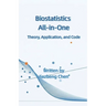 Biostatistics All-in-One: Theory, Application, and Code