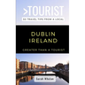 Greater Than a Tourist- Dublin Ireland: 50 Travel Tips from a Local