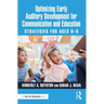 Optimizing Early Auditory Development for Communication and Education: Strategies for Ages 0-8