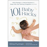 101 Baby Hacks: Infant Massage and Natural Solutions to Help with Sleep, Colic, Gas, Teething, Congestion, and More