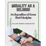 Morality as a Religion: An Exposition of Some First Principles