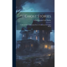 Ghost Stories: Collected With a Particular View to Counteract the Vulgar Relief