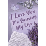 I Love You, It's Ruining My Life