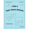 A Guide to Organic Chemistry Mechanisms