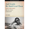 And Gently He Shall Lead Them: Robert Parris Moses and Civil Rights in Mississippi