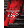 Amazing Woman Rise: Ignite the Infinite Power of the Feminine Heart