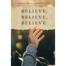 Believe, Believe, Believe