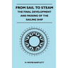 From Sail to Steam - The Final Development and Passing of the Sailing Ship
