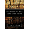 Fifty Reasons Why Jesus Came to Die