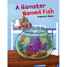 A Hamster Named Fish