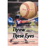 Threw These Eyes: Advice for Dads and Coaches