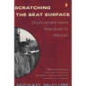 Scratching the Beat Surface: Essays on New Vision from Blake to Kerouac
