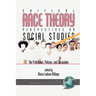 Critical Race Theory Perspectives on the Social Studies: The Profession, Policies, and Curriculum
