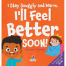 I Stay Snuggly and Warm. I'll Feel Better Soon!: An Affirmation-Themed Toddler Book About Being Sick (Ages 2-4)