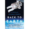 Back to Earth: What Life in Space Taught Me about Our Home Planet--And Our Mission to Protect It