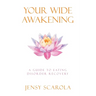 Your Wide Awakening: A Guide to Eating Disorder Recovery