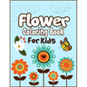 Flower Coloring Book for Kids: 50+ Easy Cute Flowers Drawing and Coloring Fun Activity Kids Book