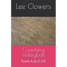 Coaching Volleyball: From A to Z 2.0