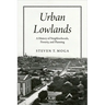 Urban Lowlands: A History of Neighborhoods, Poverty, and Planning