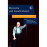 Dementia and Social Inclusion: Marginalised Groups and Marginalised Areas of Dementia Research, Care and Practice