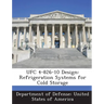 Ufc 4-826-10 Design: Refrigeration Systems for Cold Storage