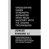 Unleashing Inner Strength: Advanced Iron Palm Mastery with Tie Zhang Techniques: Forging Resilient Hands: A Journey into Advanced Iron Palm Maste