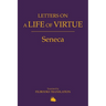 Letters on a Life of Virtue: A Modern Adaptation of Seneca's Letters to Lucilius