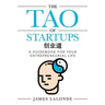 The Tao of Startups: A Guidebook for Your Entrepreneurial Life (a Step-By-Step, How to Guide for Doing a Successful Startup)