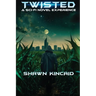 Twisted: A Sci-Fi Novel Experience: A Sci-Fi Novel Experi: A Sci-Fi Nov