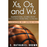 Xs, Os, and Ws: Inspirational Stories from Successful Basketball Coaches
