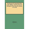 Record of Connecticut Men in the Military and Naval Service During the War of the Revolution, 1775-1783