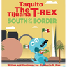 Taquito The Tijuana T-Rex South of the Border