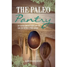 The Paleo Pantry: 26 Classic Comfort Foods That You Can Stop Buying And Start Making
