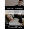 Against Therapy: Emotional Tyranny and the Myth of Psychological Healing