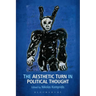 The Aesthetic Turn in Political Thought