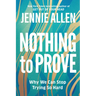Nothing to Prove: Why We Can Stop Trying So Hard