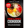 Korean and Japanese Cookbook: 2 Books In 1: Learn To Cook Asians Bowls And Soups With Over 200 Recipes For Beginners