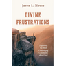 Divine Frustrations