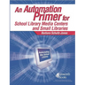 An Automation Primer for School Library Media Centers