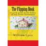 The Flipping Book: A Quick Guide to the Basics of Real Estate Investment