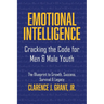 Emotional Intelligence: Cracking The Code For Men & Male Youth