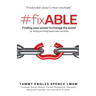 #fixABLE: Finding your power to change the world by facing and fixing foster care outcomes