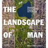 The Landscape of Man: Shaping the Environment from Prehistory to the Present Day