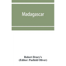 Madagascar; or, Robert Drury's journal, during fifteen years' captivity on that island. And a further description of Madagascar, by the Abbé Ale