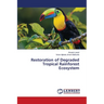 Restoration of Degraded Tropical Rainforest Ecosystem