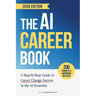 The AI Career Book: A Step-by-Step Guide to Career Change Success in the AI Economy