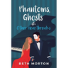 Phantoms, Ghosts & Other Heartbreaks