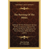 The Burning Of The Bibles: Defense Of The Protestant Version Of The Scriptures Against The Attacks Of Popish Apologists For The Champlain Bible Burner